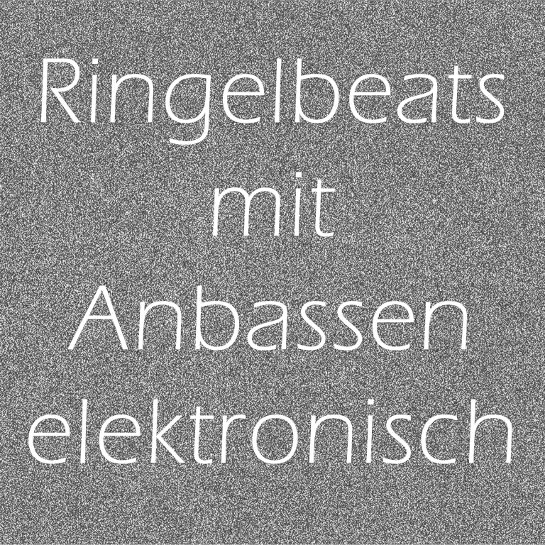 Ringelbeats mit Anbassen elektronisch